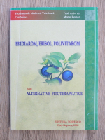 Roman Morar - Eridiarom, erisol, polivitarom sau alternative fitoterapeutice