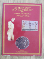 Salvatore Ciurca - Les Mosaiques de la villa Erculia de Piazza Armerina Morgantina
