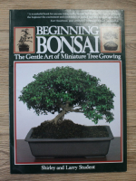 Shirley Student - Beginning Bonsai. The gentle art of miniature tree growing