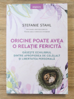 Stefanie Stahl - Oricine poate avea o relatie fericita. Gaseste echilibrul dintre apropierea de celalalt si libertatea personala