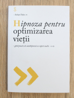 Steluta Todea - Hipnoza pentru optimizarea vietii