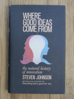 Steven Johnson - Where good ideas come from. The natural history of innovation