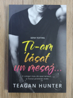 Anticariat: Teagan Hunter - Ti-am lasat un mesaj