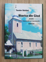 Teodor Buhatel - Biserica din glod: printre insemnarile si consemnarile istorice