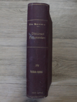 Titu Maiorescu - Discursuri parlamentare cu priviri asupra desvoltarii politice a Romaniei sub domnia lui Carol I. (volumul 4, 1904)