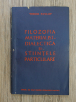 Todor Pavlov - Filozofia materialist-dialectica si stiintele particulare