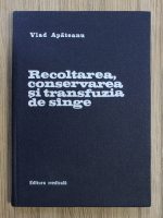 Vlad Apateanu - Recoltarea, conservarea si transfuzia de singe