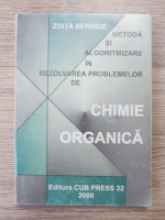 Zoita Berinde - Metoda si algoritmizare in rezolvarea problemelor de chimie organica