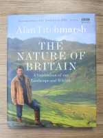 Alan Titchmarsh - The nature of Britain. A celebration of our landscape and wildlife