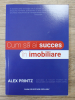 Alex Printz - Cum sa ai succes in imobiliare