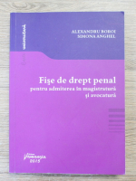 Alexandru Boroi - Fise de drept penal pentru admiterea in magistratura si avocatura