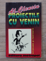 Anticariat: Alexandru Clenciu - Proiectile cu venin. Epigrame si portrete