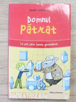Anna Cerasoli - Domnul patrat. La pas prin lumea geometriei