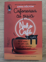 Anna Solyom - Cafeneaua cu pisici. Neko Cafe