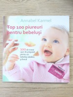 Annabel Karmel - Top 100 piureuri pentru bebelusi