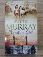 Anticariat: Annie Murray - Chocolate girls