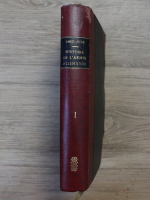 Benoist Mechin - Histoire de l'armee allemande, volumul 1. De l'armee imperiale a la reichswehr 1918-1919