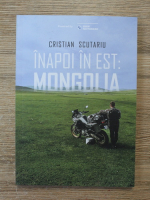 Cristian Scutariu - Inapoi in est: Mongolia