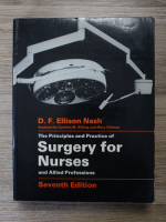 D. F. Ellison Nash - The principles and practice of surgery for nurses and allied professions