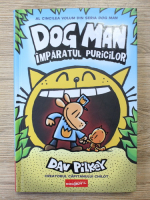 Dav Pilkey - Dog Man, volumul 5. Imparatul puricilor