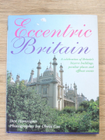 Des Hannigan - Eccentric Britain. A celebration of Britain's bizarre buildings, peculiar places and offbeat events
