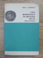 Dinu C. Giurescu - Tara romaneasca in secolelel XIV-XV