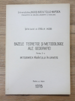 Ersilia Iacob - Bazele teoretice si metodologice ale geografiei, partea I. Integrarea pamantului in univers