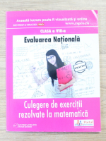Evaluatea nationala. Culegere de exercitii rezolvate la matematica, clasa a VIII-a