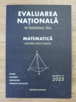 Florica Adelina Stefania - Evaluarea nationala pe intelesul tau. Matematica. Materie structurata, clasele V-VIII