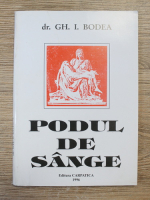 Gheorghe I. Bodea - Podul de sange (cu autograful autorului)