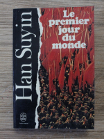 Han Suyin - Le premier jour du monde