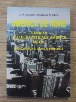 Ion Marin - America de Nord. Canada. Statele Unite ale Americii. Mexic. Geografie fizica, umana si economica