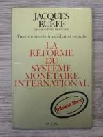 Jacques Rueff - La reforme du systeme monetaire international