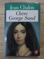 Jean Chalon - Chere George Sand
