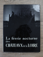 La feerie nocturne des Chateaux de la Loire