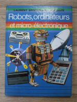 Laurent Broomhead - Robots, ordinateurs et micro-electronique