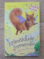 Lily Small - Animalutele fermecate din Padurea Inrourata. Sophie, veverita