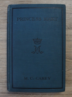 M. C. Carey - Princess Mary. A biography (1922)