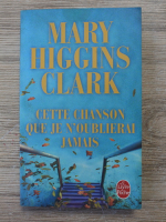 Mary Higgins Clark - Cette chanson que je n'oublierai jamais