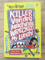 Matt Brown - Killer wending machines wrecked my lunch