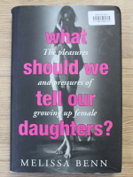 Melissa Benn - What should we tell our daughters?