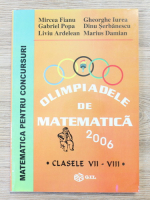 Mircea Fianu, Gabriel Popa, Gheorghe Iurea - Matematica pentru concursuri. Oliimpiadele de matematica pentru clasele VII-VIII (2006)