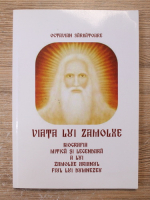 Octavian Sarbatoare - Viata lui Zamolxe. Biografia mitica si legendara a lui Zamolxe Arianul, Fiul lui Dumnezeu