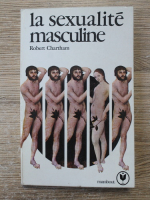 Anticariat: Robert Chartham - La sexualite masculine