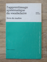 Anticariat: Robert Galisson - L'apprentissage systematique du vocabulaire. Livre du maitre