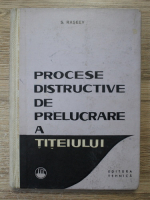 Anticariat: S. Raseev - Procese distructive de prelucrare a titeiului