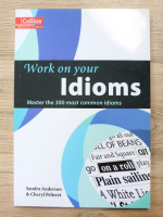 Sandra Anderson - Work on ypur idioms. Master the 300 most common idioms