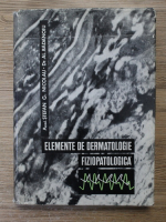 Stefan Gheorghe Nicolau - Elemente de dermatologie fiziopatologica