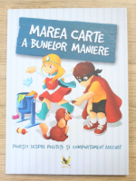 Szeghy Karolina - Marea carte a bunelor maniere. Povesti despre politete si comportament adecvat