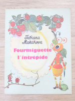 Tatiana Makarova - Fourmiguette l'intrepide